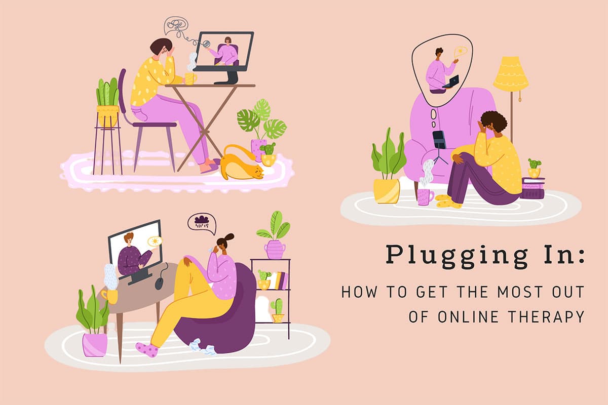 Plugging In: How to Get the Most out of Online Therapy